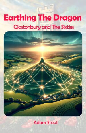 Earthing the Dragon: Glastonbury and the Sixties